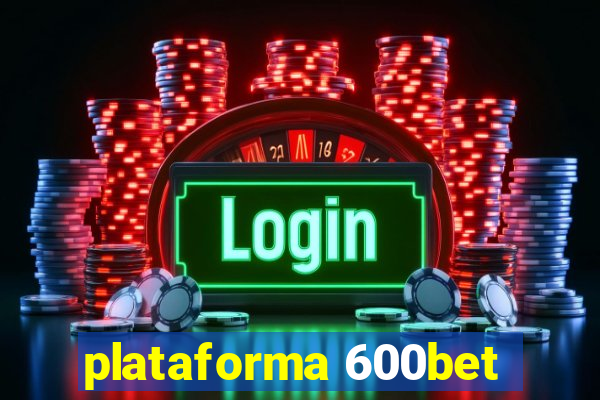 plataforma 600bet